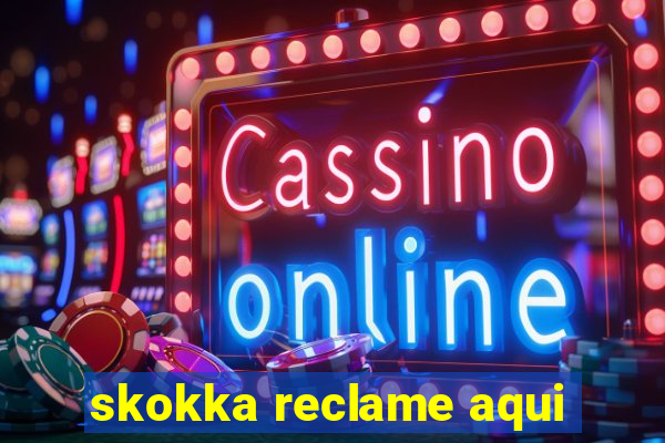 skokka reclame aqui